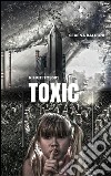 Toxic - Rifiuti tossici . E-book. Formato EPUB ebook