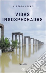 Vidas insospechadas. E-book. Formato EPUB