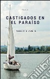 Castigados en el paraíso. E-book. Formato EPUB ebook di Alberto Abete