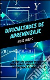 Dificultades de aprendizaje: lo que los padres necesitan saber sobre cómo superar las dificultades de aprendizaje. E-book. Formato EPUB ebook