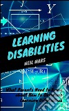 Learning disabilities: what parents need to know about how to overcome learning difficulties. E-book. Formato EPUB ebook di Neil Mars