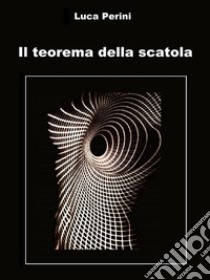 Il teorema della scatola. E-book. Formato Mobipocket ebook di Luca Perini