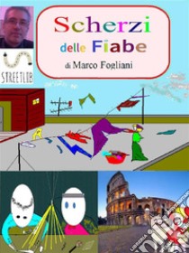 Scherzi delle Fiabe. E-book. Formato PDF ebook di Marco Fogliani