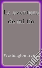 La aventura de mi tío. E-book. Formato EPUB ebook