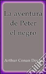 La aventura de Peter el negro. E-book. Formato EPUB ebook