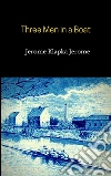 Three Men in a Boat. E-book. Formato EPUB ebook di Jerome Klapka Jerome