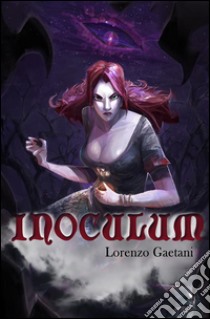 Inoculum. E-book. Formato PDF ebook di Lorenzo Gaetani