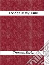 London in my time. E-book. Formato EPUB ebook