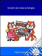 Scratch per tutta la famiglia. E-book. Formato EPUB