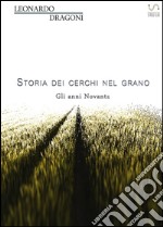 Storia dei cerchi nel grano. Gli anni Novanta. E-book. Formato PDF ebook