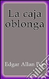 La caja oblonga. E-book. Formato EPUB ebook