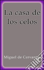 La casa de los celos. E-book. Formato EPUB ebook