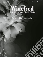 Winefred: A Story of the Chalk Cliffs . E-book. Formato Mobipocket ebook