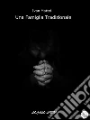 Una famiglia tradizionale. E-book. Formato EPUB ebook di Ivan Mattei
