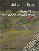 Vom This der doch etwas wird. E-book. Formato EPUB ebook