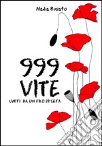 999 vite Uniti da un filo di seta. E-book. Formato EPUB ebook