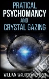 Pratical Psychomancy and Crystal gazing. E-book. Formato EPUB ebook