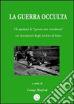 La guerra occulta. Gli apparati di «guerra non ortodossa» nei documenti degli archivi di Stato. E-book. Formato EPUB ebook