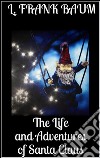 The life and adventures of Santa Claus. E-book. Formato EPUB ebook