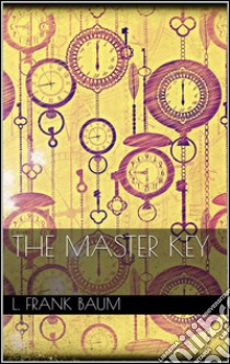 The master key. E-book. Formato EPUB ebook di L. Frank Baum