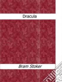 Dracula. E-book. Formato EPUB ebook di Bram Stoker