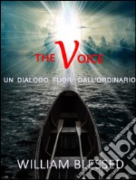 THE VOICE Il potere segreto del desiderio-Un dialogo fuori dall'ordinario. E-book. Formato EPUB ebook