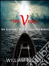 THE VOICE Il potere segreto del desiderio-Un dialogo fuori dall'ordinario. E-book. Formato EPUB ebook di William Blessed