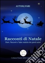 Racconti di Natale - Brani, Racconti e Fiabe natalizie dei grandi autori. E-book. Formato EPUB ebook