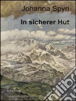 In sicherer Hut. E-book. Formato EPUB ebook