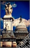 Washington Square. E-book. Formato EPUB ebook