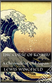 The curse of Koshiu. E-book. Formato Mobipocket ebook di Lewis Wingfield