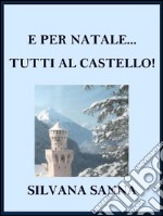 E per Natale... tutti al castello!. E-book. Formato EPUB ebook