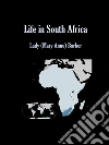 Life in South Africa. E-book. Formato EPUB ebook di Lady (mary Anne) Barker