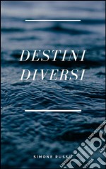 Destini diversi. E-book. Formato EPUB ebook