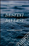 Destini diversi. E-book. Formato EPUB ebook