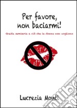 Per favore, non baciarmi. E-book. Formato EPUB