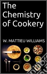 The Chemistry of Cookery . E-book. Formato EPUB ebook