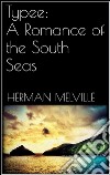Typee: A Romance of the South Seas . E-book. Formato EPUB ebook
