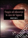 Viaggio ad Adocentyn la casa del Signore. E-book. Formato Mobipocket ebook di Roberto Beggio