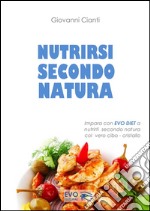 Nutrirsi secondo natura. E-book. Formato PDF ebook