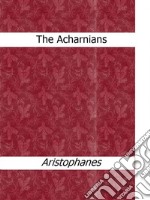 The Acharnians. E-book. Formato EPUB ebook