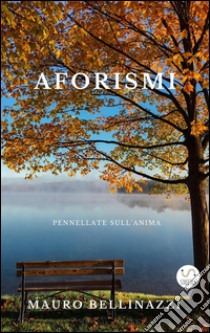 Aforismipennellate sull'anima. E-book. Formato PDF ebook di Mauro Bellinazzi