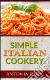 Simple Italian Cookery. E-book. Formato EPUB ebook