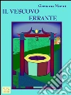 Il vescovo errante. E-book. Formato Mobipocket ebook di Germano Morini