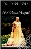 The three fates. E-book. Formato Mobipocket ebook di F. Marion Crawford