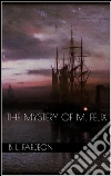 The mystery of M. Felix. E-book. Formato EPUB ebook di B. L. Farjeon
