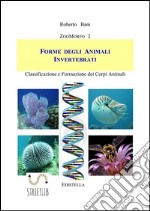 Forme degli Animali INVERTEBRATI: Classificazione e Formazione dei Corpi Animali. E-book. Formato EPUB ebook