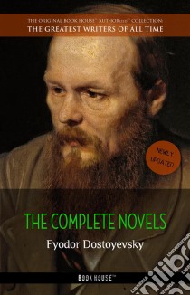 Fyodor Dostoyevsky: The Complete Novels [newly updated] (Book House Publishing). E-book. Formato EPUB ebook di Fyodor Dostoyevsky