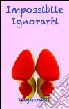 Impossibile ignorarti. E-book. Formato EPUB ebook