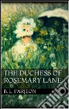 The Duchess of Rosemary Lane . E-book. Formato EPUB ebook di B. L. Farjeon